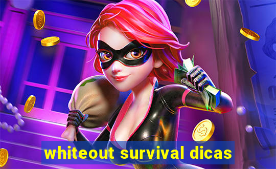 whiteout survival dicas